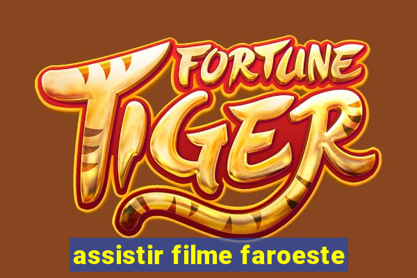 assistir filme faroeste